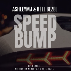 AshleyMJ & Rell Bezel - Speed Bump (Cardi B UP REMIX)