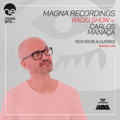 Magna Recordings Radio Show 390 [Radio Nova Era] Tech House + Classics