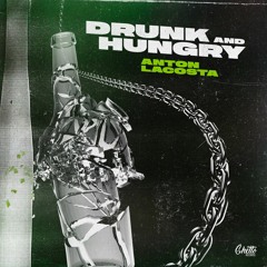 Anton Lacosta - Drunk And Hungry