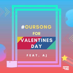 #Oursong For Valentine (Feat. AJ)