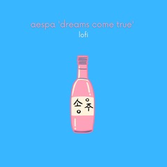 aespa 'dreams come true' lofi - available on spotify
