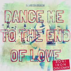 Dance Me To The End Of Love (Roni Iron DiscoMix)