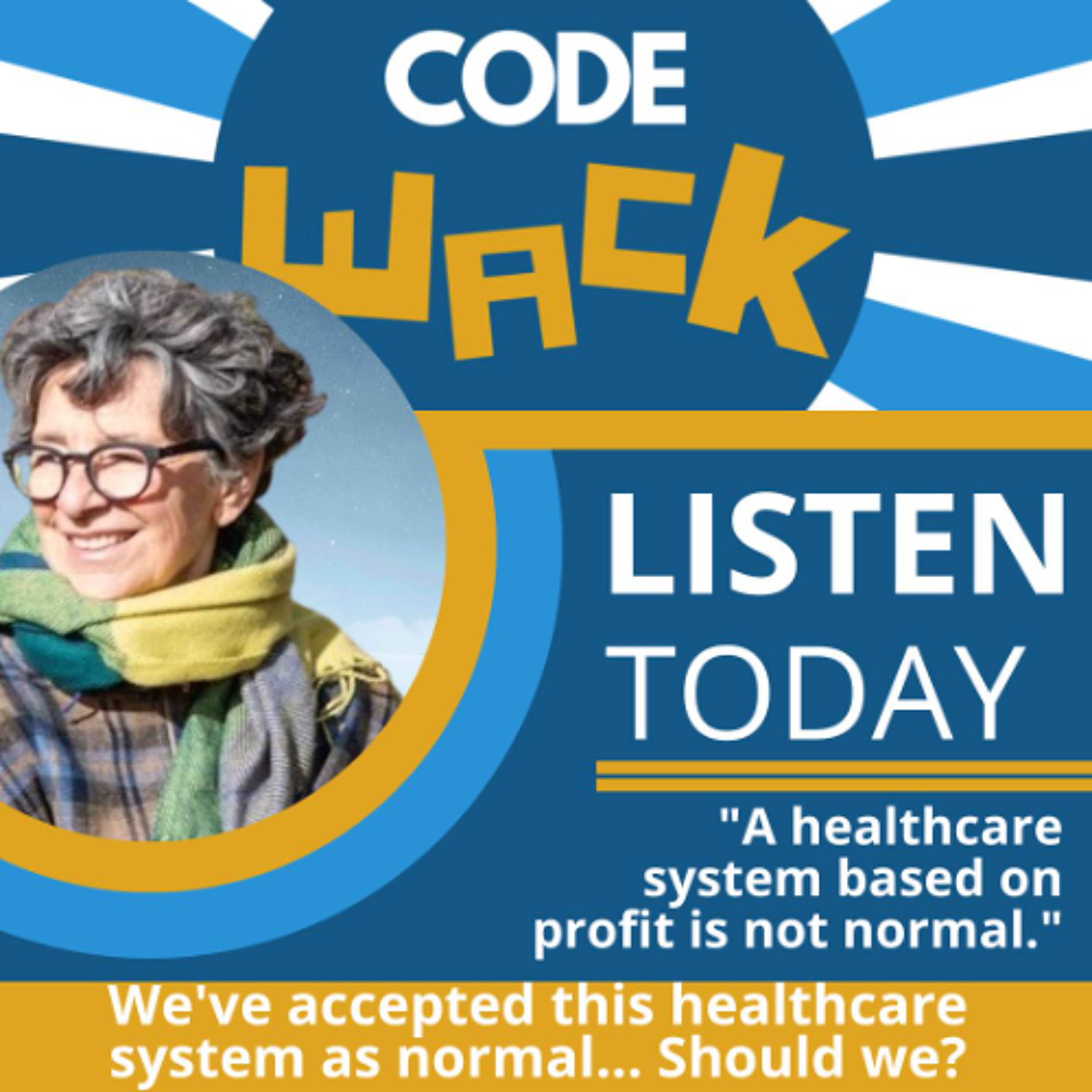 Code Wack - We’ve accepted this healthcare system as normal. Should we? episode artwork