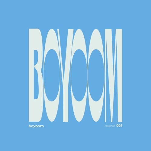BOYOOM PODCAST: 005 (Mix)