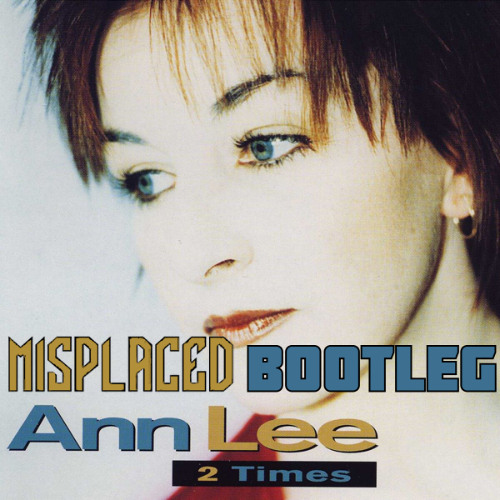 Ann Lee - Two Times (Misplaced Bootleg)