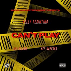 Can’t Play Ft. Aka Da Dan & Gee Haze365 (Prod.By Nova Elite Audio)