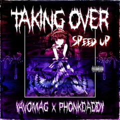 Phonk Daddy & Yavomag - Taking Over ( Speed up Edit )