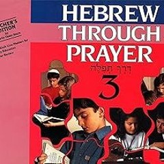 [Download] [Hebrew Through Prayer 3 - Teacher's Edition (Schriftenreihe der Juristischen G