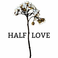 Half Love