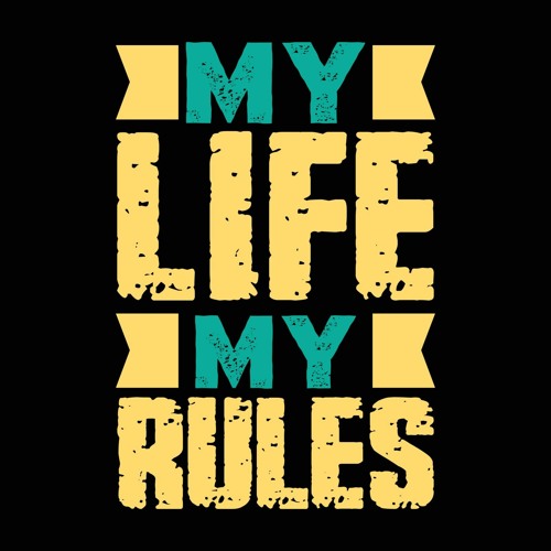 My life my rules
