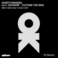 quest?onmarq invite OKZHARP : Outside The Ride - 21 Décembre 2022