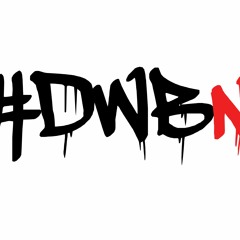 #dwbnpodcast ( Be Safe Tho )