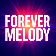 Forever Melody