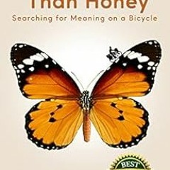 GET KINDLE PDF EBOOK EPUB Far Sweeter Than Honey: Searching for Meaning on a Bicycle by William Spen