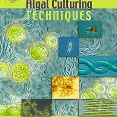 [VIEW] KINDLE PDF EBOOK EPUB Algal Culturing Techniques by  Robert A. Andersen 📕