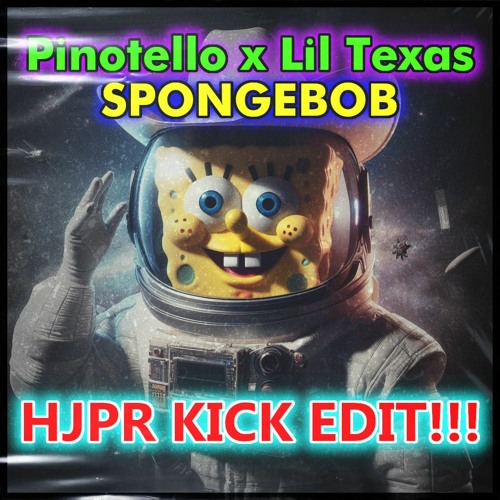 Pinotello x Lil Texas - Spongebob [HJPR KICK EDIT]