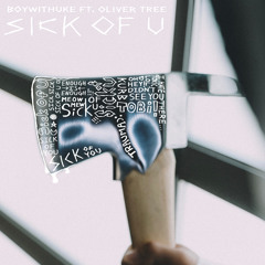 Sick of U (feat. Oliver Tree)