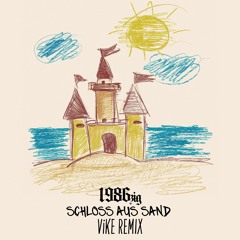 1986zig - Schloss aus Sand (ViKE Remix) [SNIPPED]