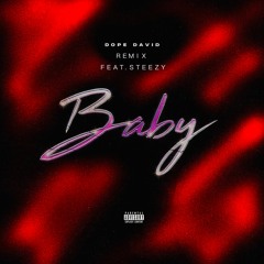 Baby (Remix) [feat. Steezy]
