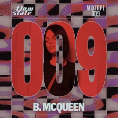 Flow State Mixtape 009 - B. McQueen