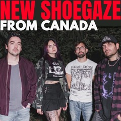 NEW SHOEGAZE FROM CANADA