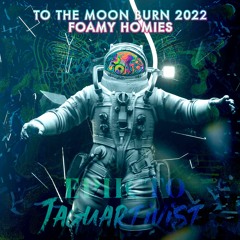 ✨ To the Moon 🚀  🌝  Burn 2022 Foamy Homies ✨