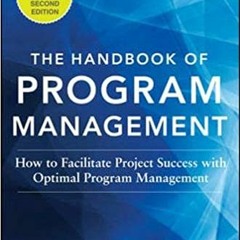[Epub]$$ The Handbook of Program Management: How to Facilitate Project Success with Optimal Program