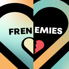 Frenemies