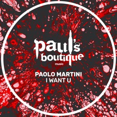 Paolo Martini - I Want U (Original Mix)