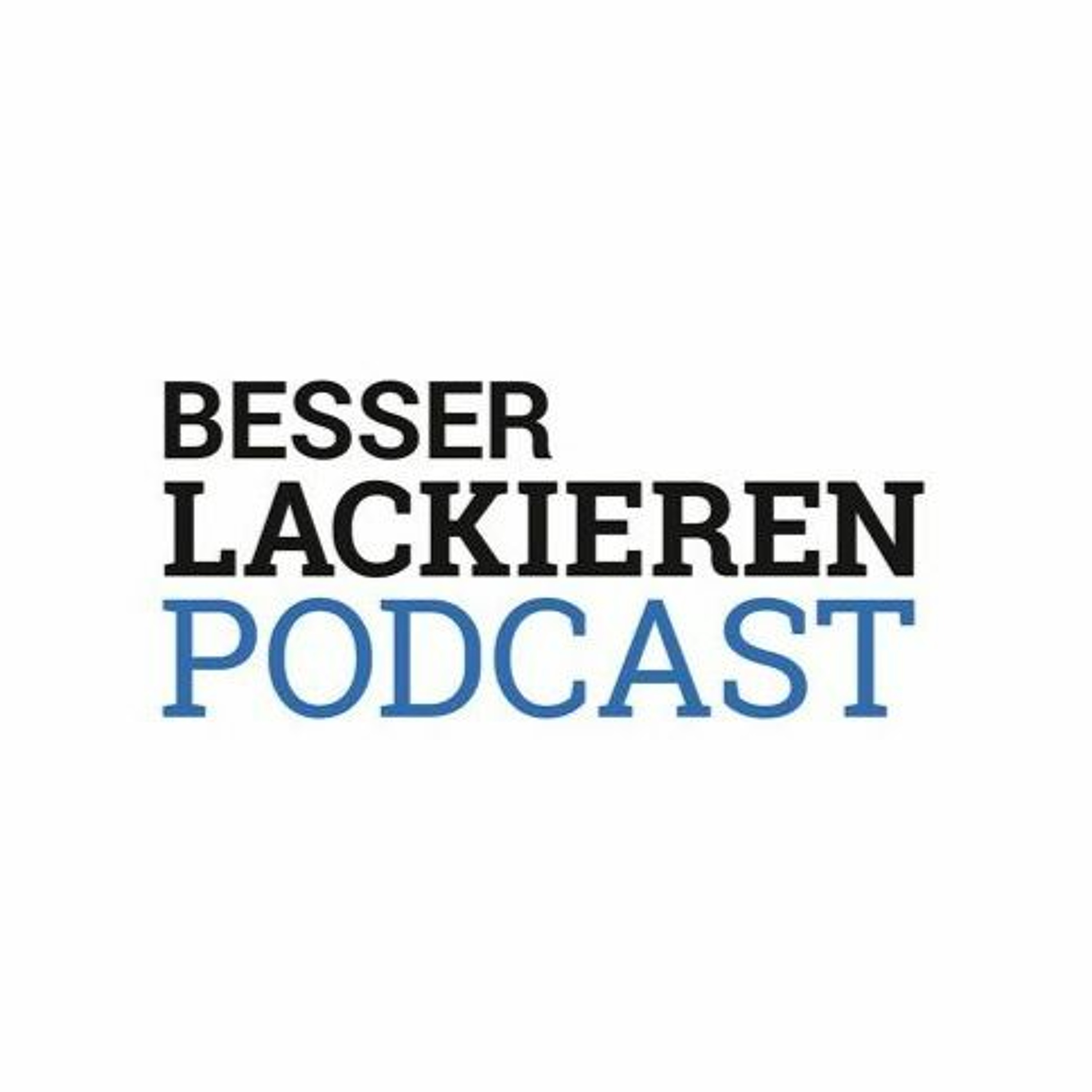 BESSER LACKIEREN Podcast