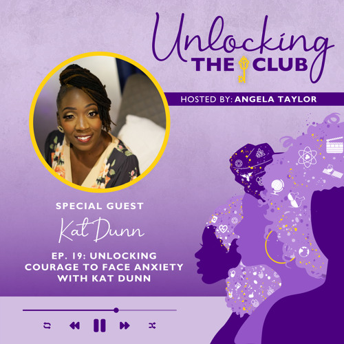 Stream Unlocking Courage to Face Anxiety with Kat Dunn by Unlocking the ...