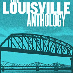 [Access] PDF 📜 The Louisville Anthology (Belt City Anthologies) by  Erin Keane [EBOO