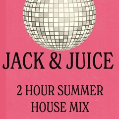 JACK & JUICE  : 2-Hour Summer House MIX (2025)