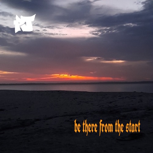 Be There From The Start