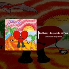 Bad Bunny - Después De La Playa (SENTINEL FULL TRAP VERSION)