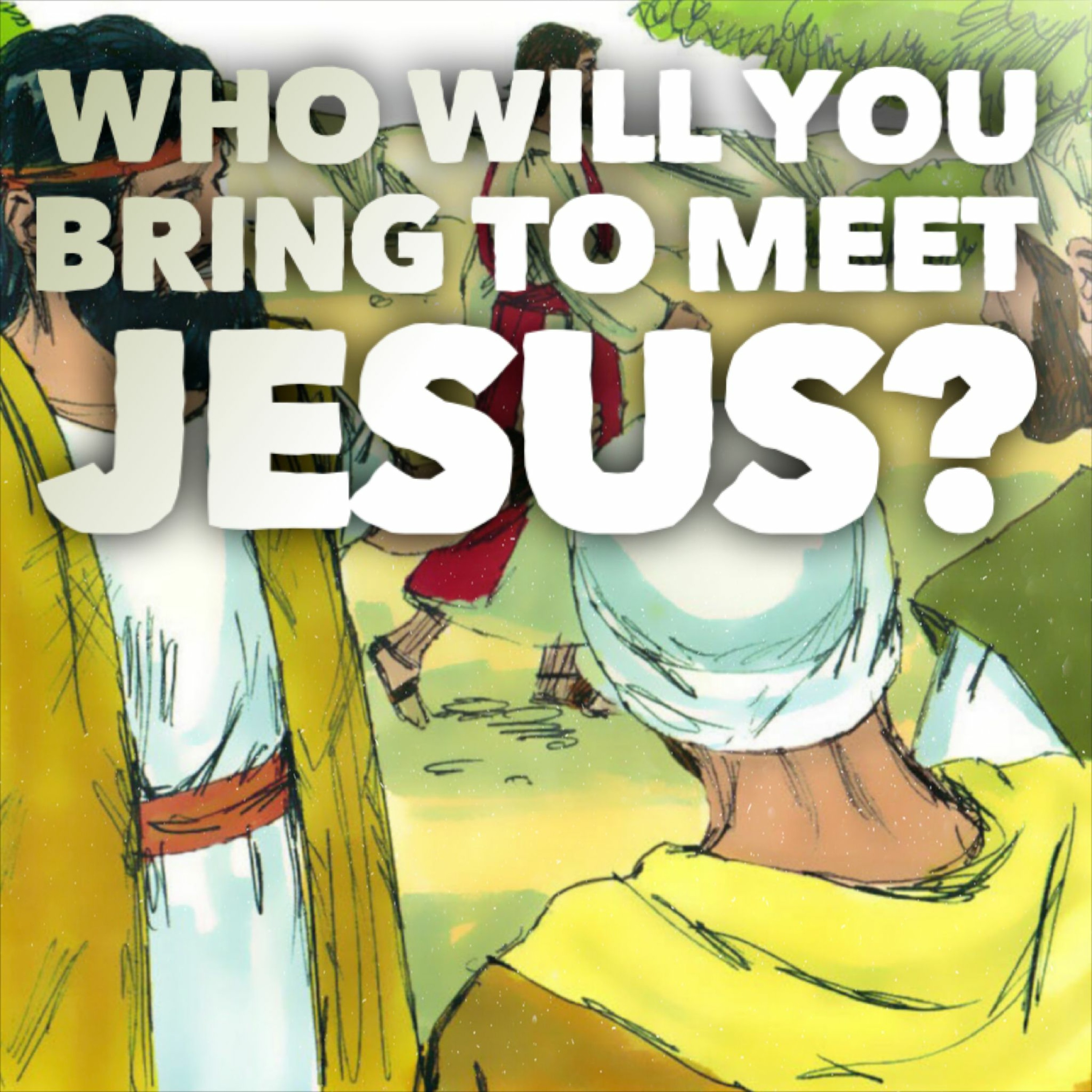 7.24.22 - Who Will You Bring To Meet Jesus? episode artwork