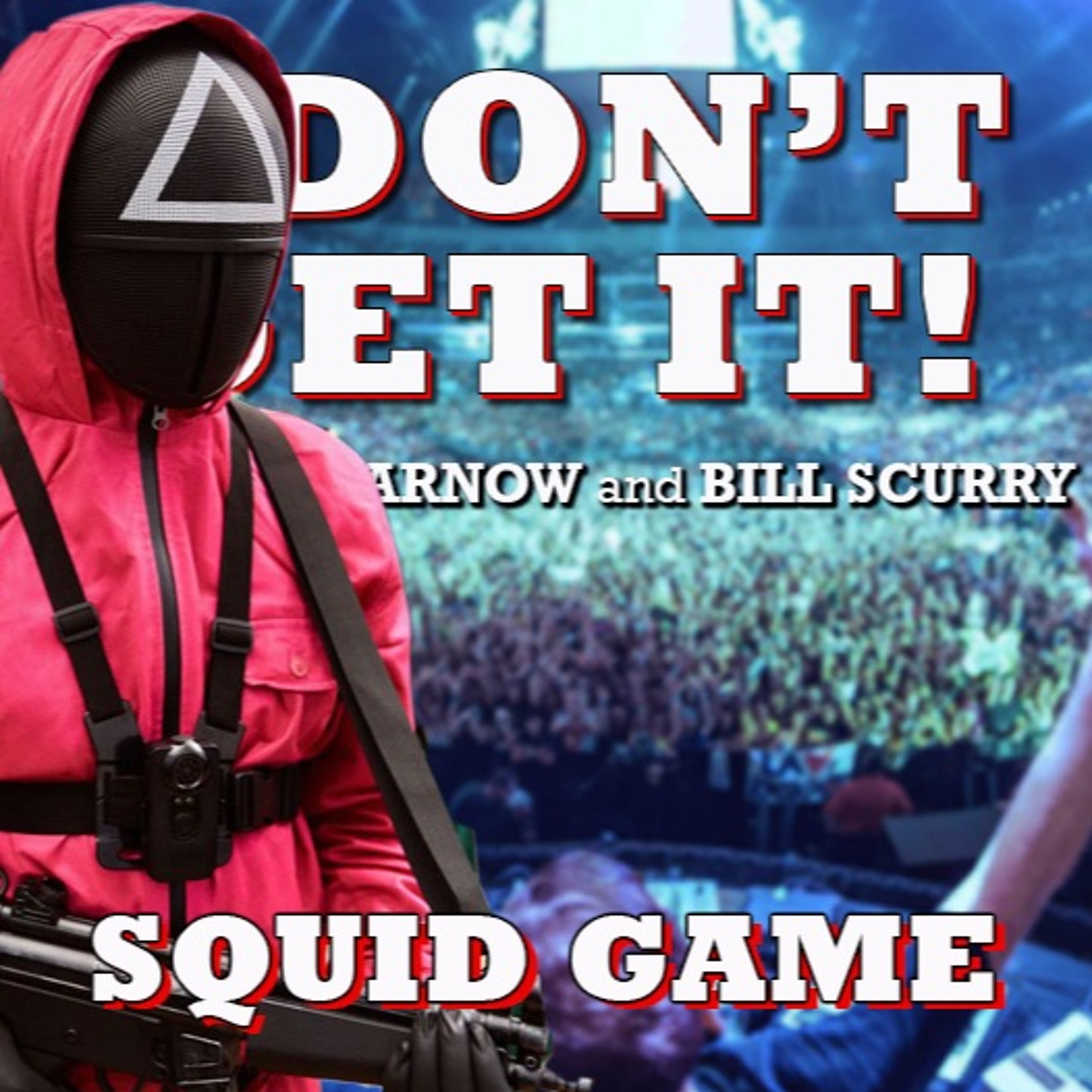 I Don\'t Get It Podcast