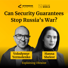Can Security Guarantees Stop Russia’s War? — with Hanna Shelest