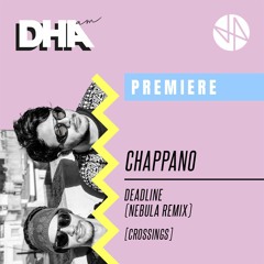 Premiere: Chappano - Deadline (Nebula Remix) [Crossings]