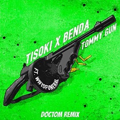 TISOKI & BENDA - TOMMY GUN (DOCTOM REMIX)