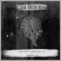Don Streat - 24 Hours Ft. Recognize Ali, Mayhem & DJ Grazzhoppa (Prod. By M.W.P.)