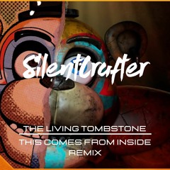 The Living Tombstone - This Comes From Inside [SilentCrafter Remix]