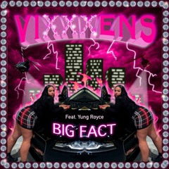 VIXXXENS - Big Fact Ft. Yung Royce (prod.Evince Beats)