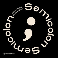 SEVENTEEN (세븐틴)- Semicolon (full track)