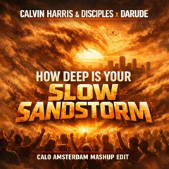 Calvin Harris & Disciples x Darude - How Deep Is Your Slow Sandstorm (CALO Amsterdam Mashup) FREE DL