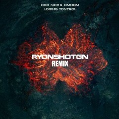 Odd Mob & OMNOM - Losing Control (RYDNSHOTGN Remix)
