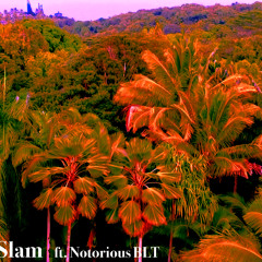 Slam ft. Notorious BLT