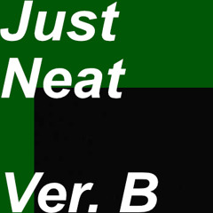 Just Neat Ver.B