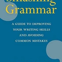 [View] EBOOK EPUB KINDLE PDF Smashing Grammar: A guide to improving your writing skills and avoiding