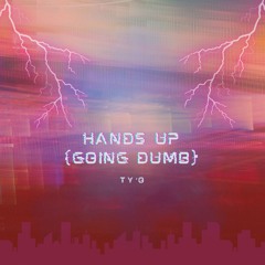 TY'O – Hands Up (Going Dumb) (Producer Royale: Round 3)